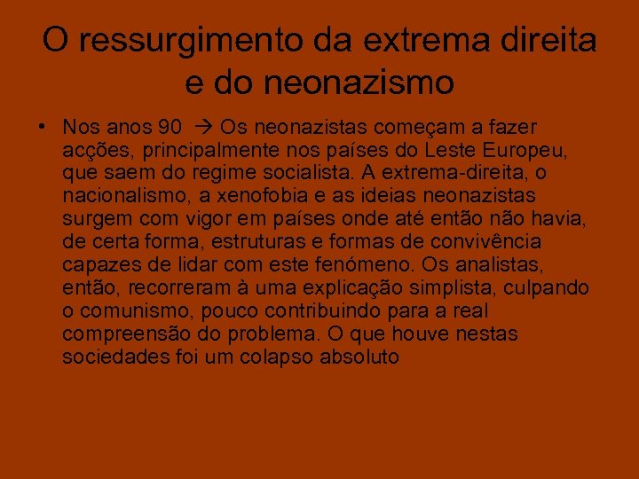 O ressurgimento da extrema direita e do neonazismo • Nos anos 90 Os neonazistas