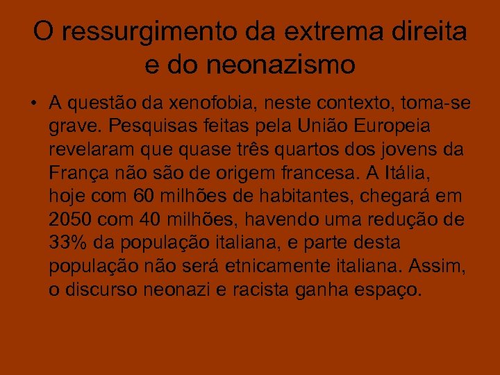 O ressurgimento da extrema direita e do neonazismo • A questão da xenofobia, neste
