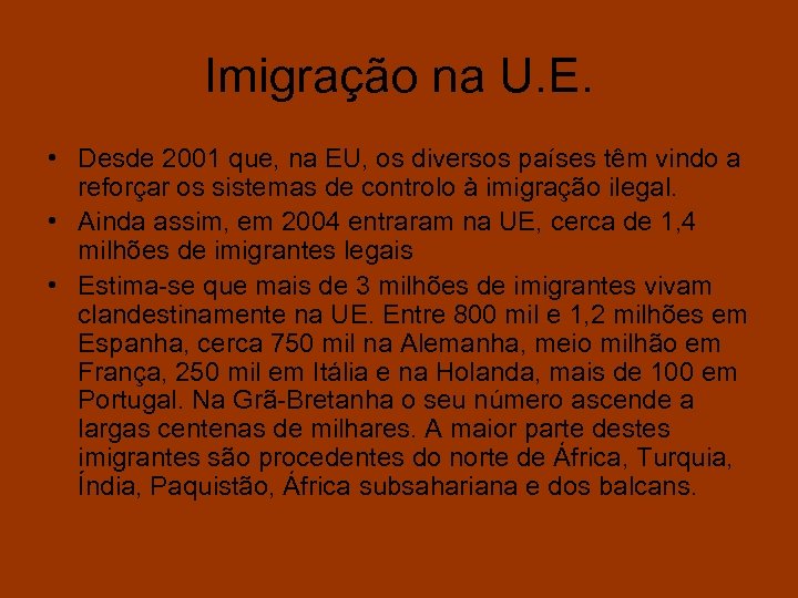 Imigração na U. E. • Desde 2001 que, na EU, os diversos países têm