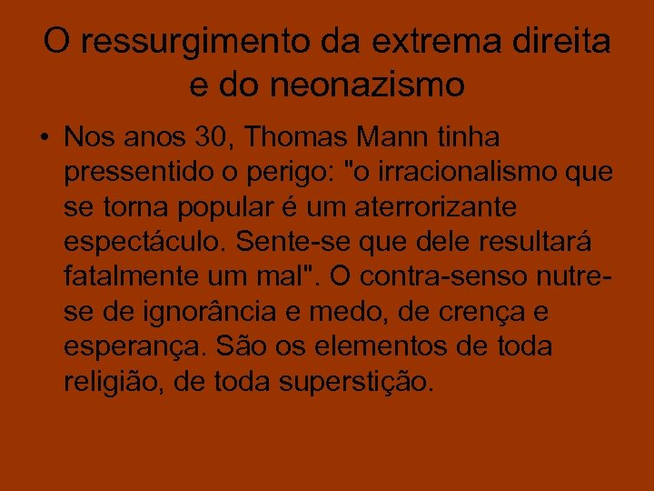 O ressurgimento da extrema direita e do neonazismo • Nos anos 30, Thomas Mann