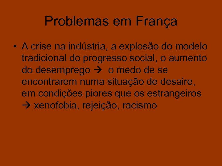 Problemas em França • A crise na indústria, a explosão do modelo tradicional do