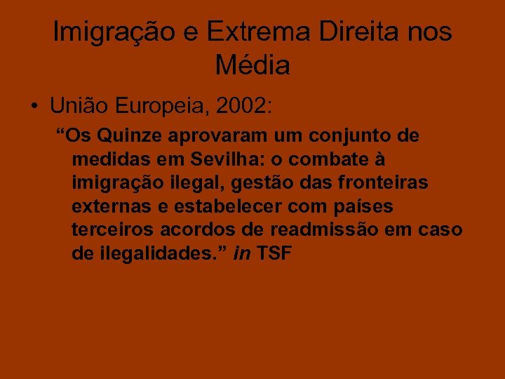Imigração e Extrema Direita nos Média • União Europeia, 2002: “Os Quinze aprovaram um