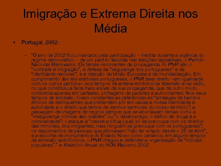 Imigração e Extrema Direita nos Média • Portugal, 2002: – “O ano de 2002