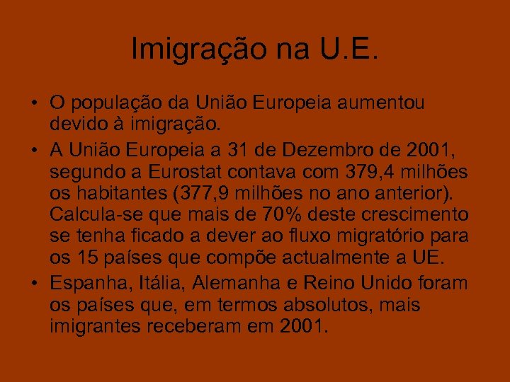 Imigração na U. E. • O população da União Europeia aumentou devido à imigração.