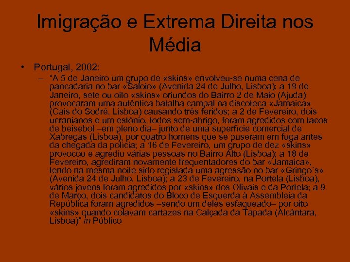 Imigração e Extrema Direita nos Média • Portugal, 2002: – “A 5 de Janeiro