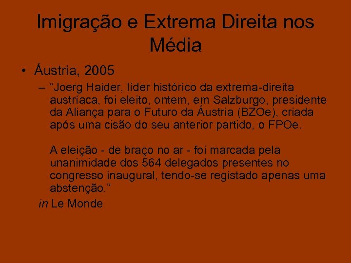 Imigração e Extrema Direita nos Média • Áustria, 2005 – “Joerg Haider, líder histórico
