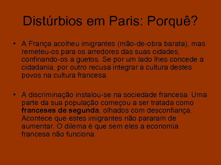 Distúrbios em Paris: Porquê? • A França acolheu imigrantes (mão-de-obra barata), mas remeteu-os para