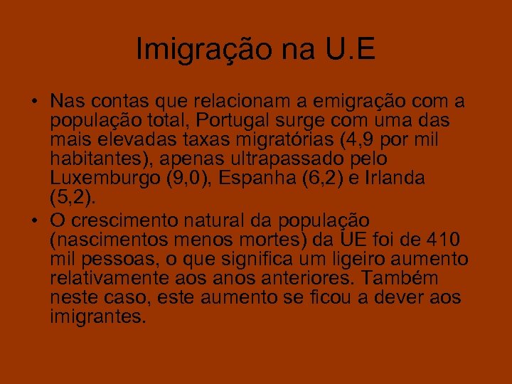 Imigração na U. E • Nas contas que relacionam a emigração com a população
