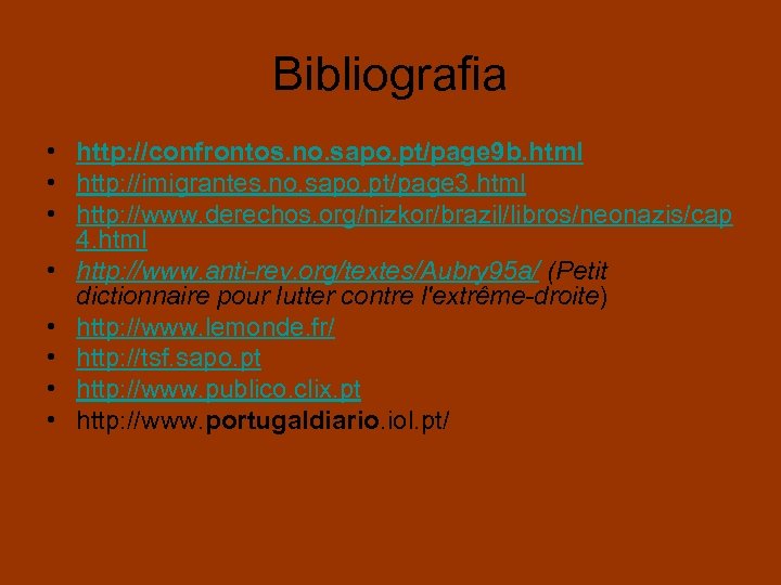 Bibliografia • http: //confrontos. no. sapo. pt/page 9 b. html • http: //imigrantes. no.