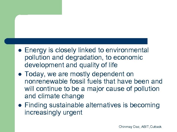 l l l Energy is closely linked to environmental pollution and degradation, to economic