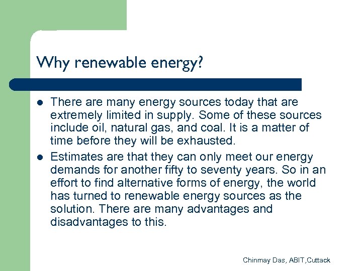 Why renewable energy? l l There are many energy sources today that are extremely