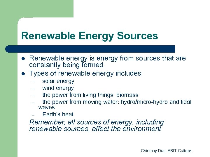 Renewable Energy Sources l l Renewable energy is energy from sources that are constantly