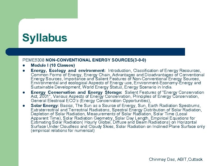 Syllabus PEME 5308 NON-CONVENTIONAL ENERGY SOURCES(3 -0 -0) l Module I (10 Classes) l