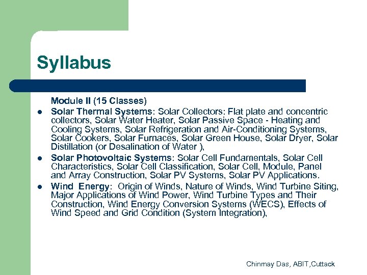 Syllabus l l l Module II (15 Classes) Solar Thermal Systems: Solar Collectors: Flat