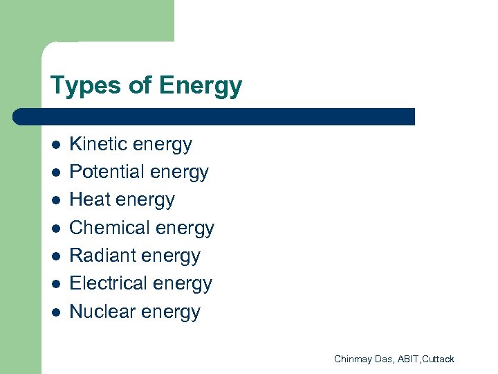 Types of Energy l l l l Kinetic energy Potential energy Heat energy Chemical