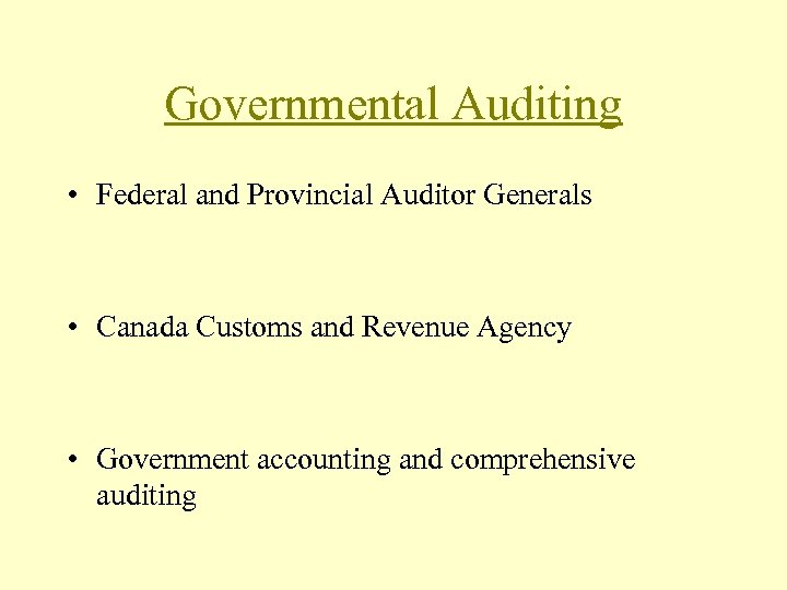 Governmental Auditing • Federal and Provincial Auditor Generals • Canada Customs and Revenue Agency