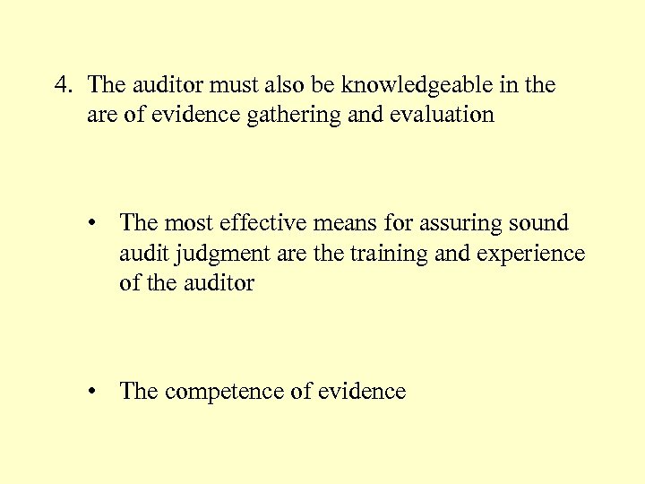 4. The auditor must also be knowledgeable in the are of evidence gathering and