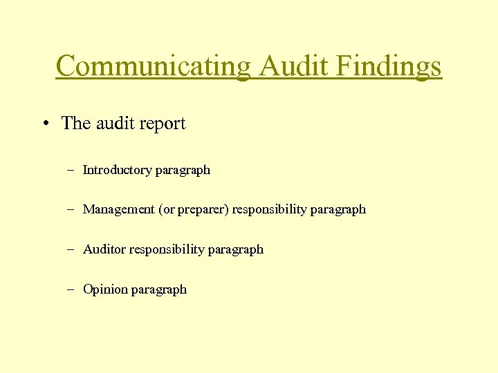 Communicating Audit Findings • The audit report – Introductory paragraph – Management (or preparer)