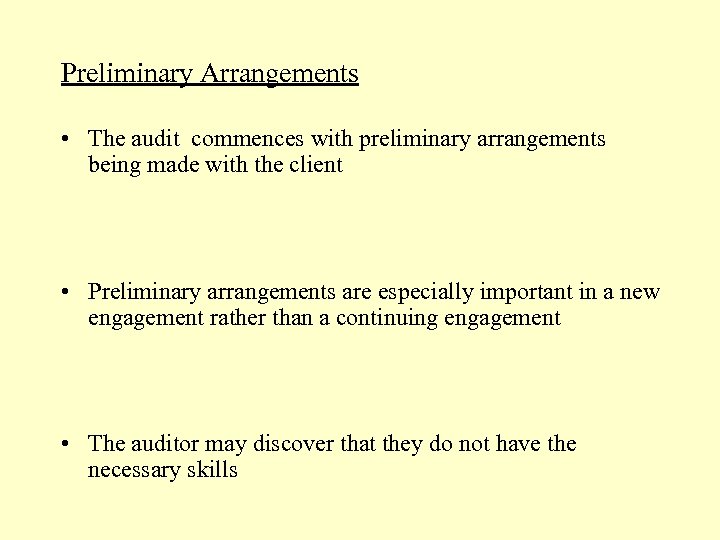 Preliminary Arrangements • The audit commences with preliminary arrangements being made with the client