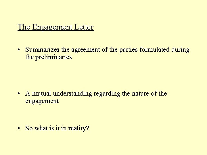 The Engagement Letter • Summarizes the agreement of the parties formulated during the preliminaries