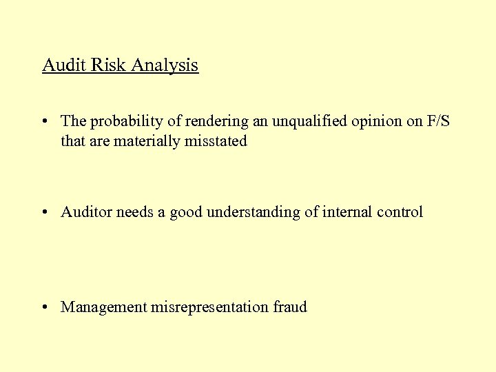 Audit Risk Analysis • The probability of rendering an unqualified opinion on F/S that