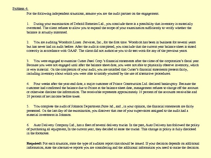 Problem 4: For the following independent situations, assume you are the audit partner on