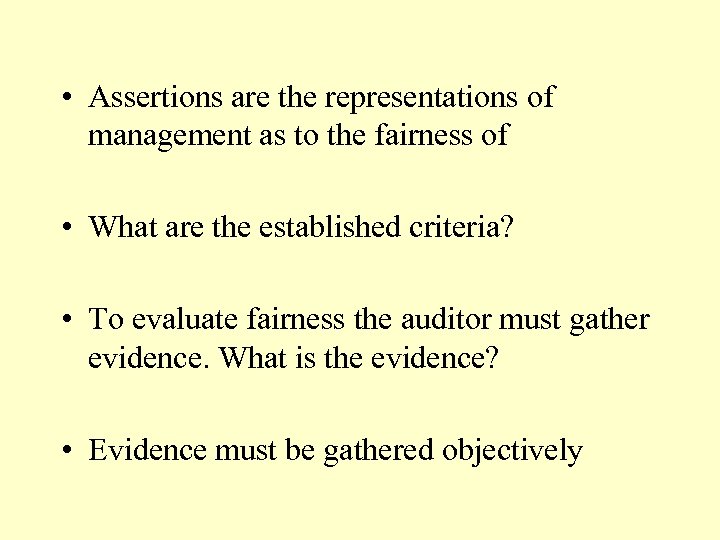  • Assertions are the representations of management as to the fairness of •