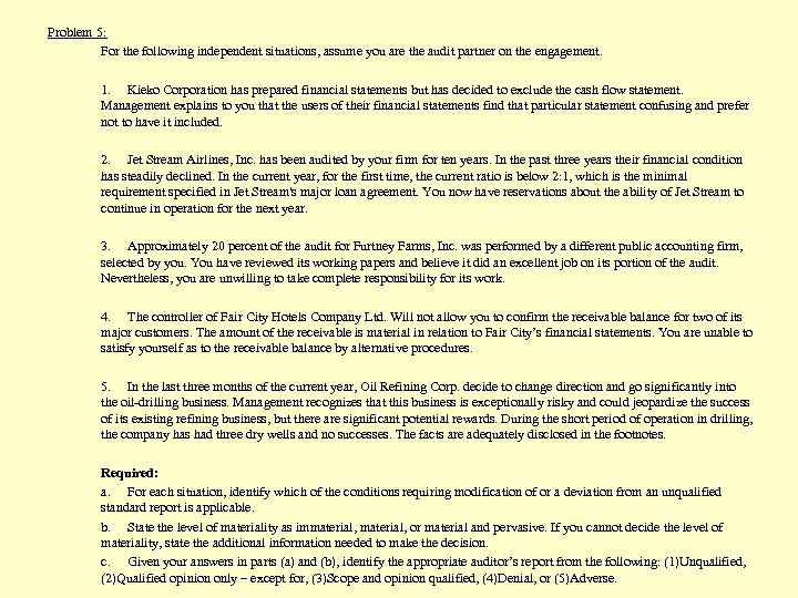 Problem 5: For the following independent situations, assume you are the audit partner on