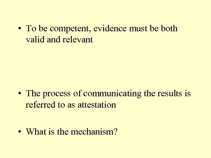  • To be competent, evidence must be both valid and relevant • The