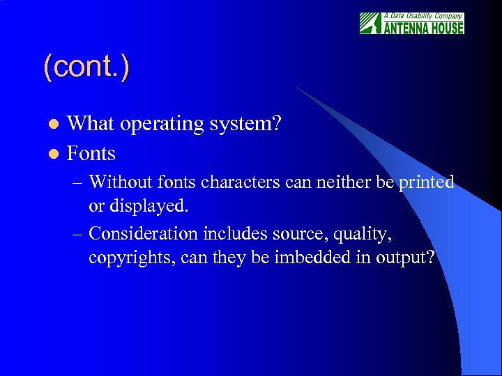 (cont. ) What operating system? l Fonts l – Without fonts characters can neither