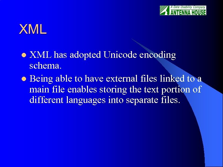 XML has adopted Unicode encoding schema. l Being able to have external files linked