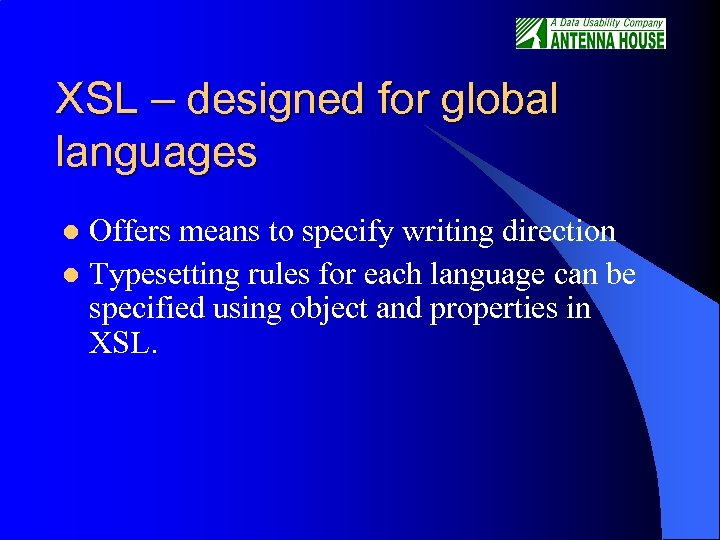 XSL – designed for global languages Offers means to specify writing direction l Typesetting