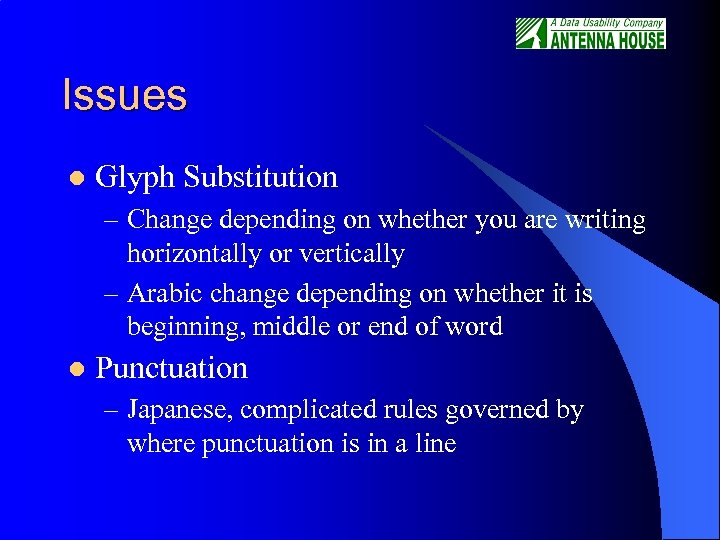 Issues l Glyph Substitution – Change depending on whether you are writing horizontally or