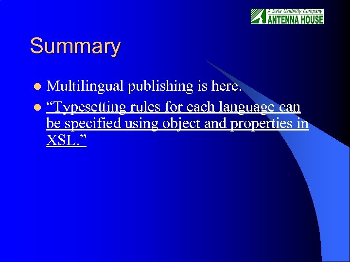 Summary Multilingual publishing is here. l “Typesetting rules for each language can be specified