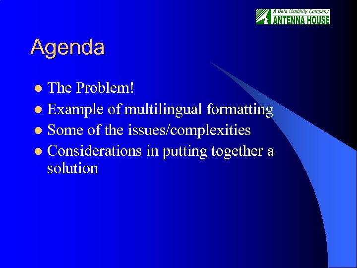 Agenda The Problem! l Example of multilingual formatting l Some of the issues/complexities l