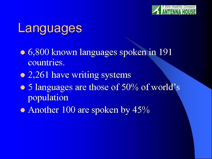 Languages 6, 800 known languages spoken in 191 countries. l 2, 261 have writing