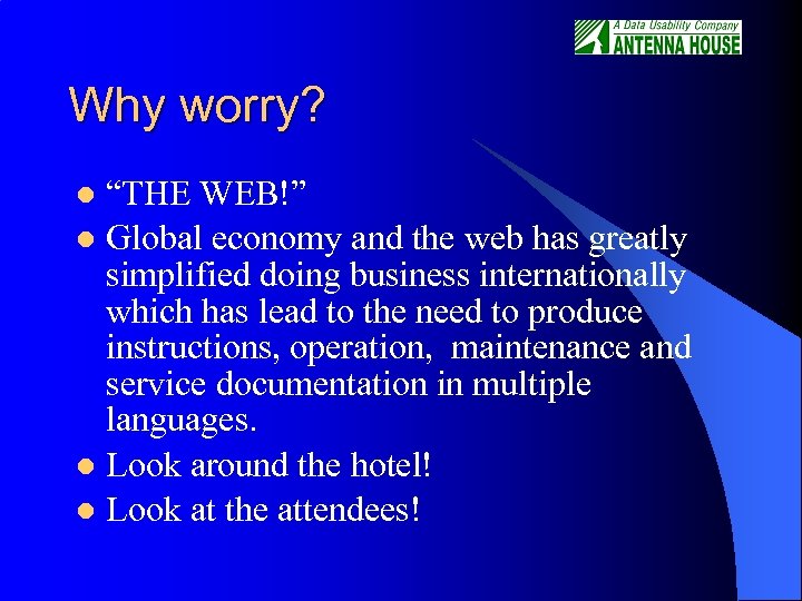 Why worry? “THE WEB!” l Global economy and the web has greatly simplified doing