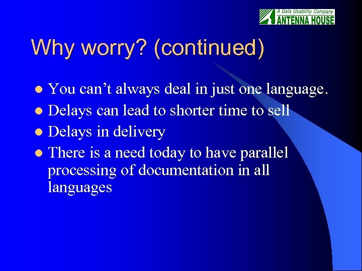 Why worry? (continued) You can’t always deal in just one language. l Delays can