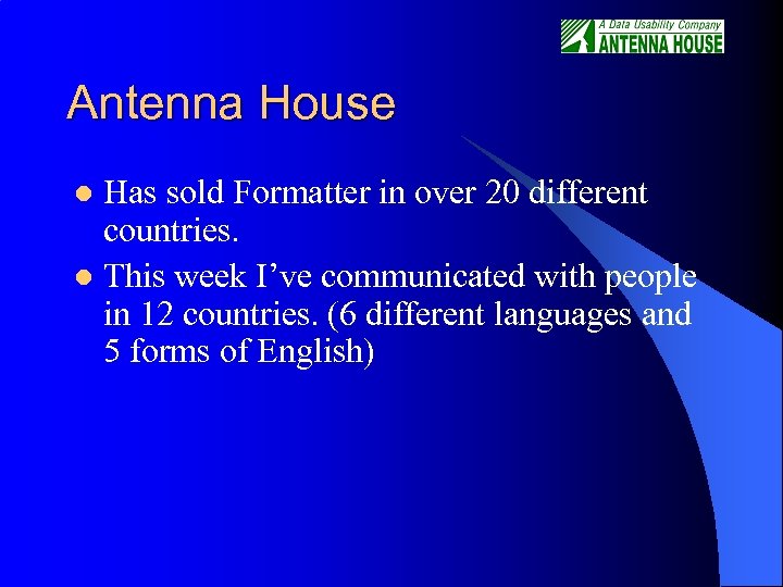 Antenna House Has sold Formatter in over 20 different countries. l This week I’ve