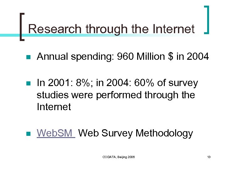Research through the Internet n Annual spending: 960 Million $ in 2004 n In