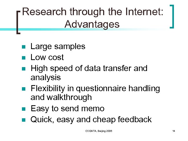 Research through the Internet: Advantages n n n Large samples Low cost High speed