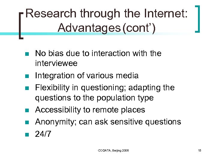 Research through the Internet: Advantages (cont’) n n n No bias due to interaction