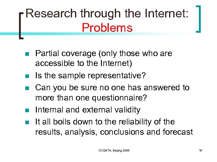 Research through the Internet: Problems n n n Partial coverage (only those who are