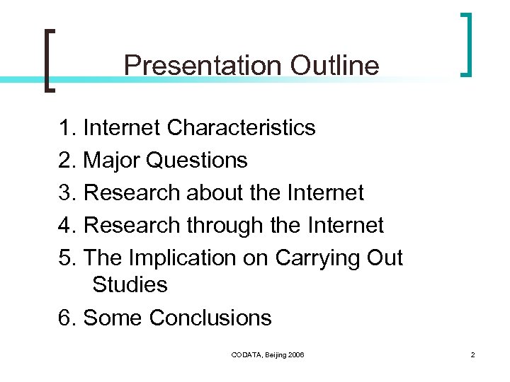 Presentation Outline 1. Internet Characteristics 2. Major Questions 3. Research about the Internet 4.
