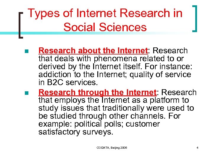 Types of Internet Research in Social Sciences n n Research about the Internet: Research