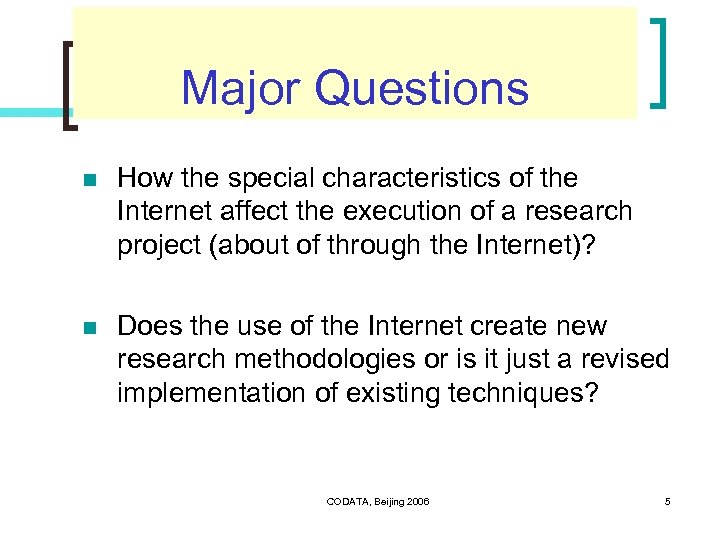 Major Questions n How the special characteristics of the Internet affect the execution of