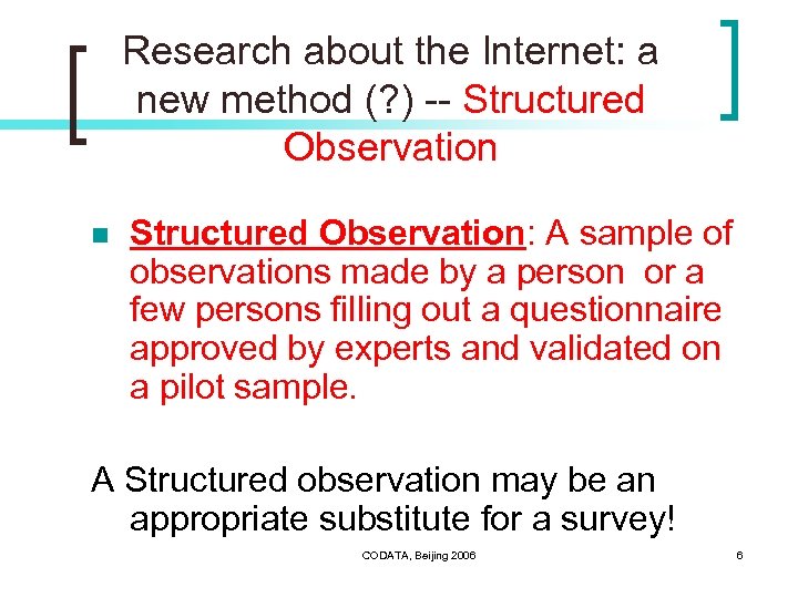 Research about the Internet: a new method (? ) -- Structured Observation n Structured