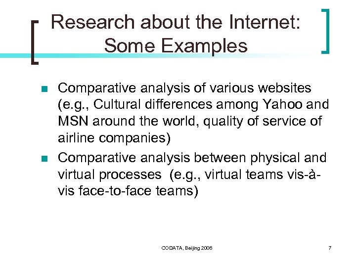 Research about the Internet: Some Examples n n Comparative analysis of various websites (e.