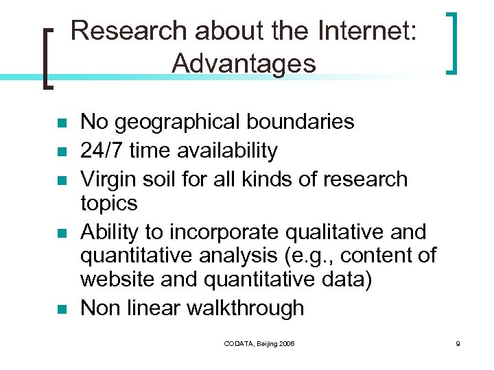 Research about the Internet: Advantages n n n No geographical boundaries 24/7 time availability
