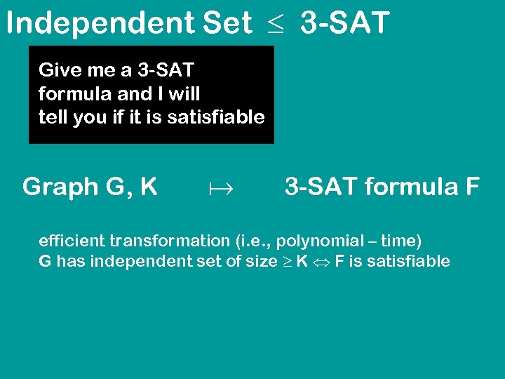 Independent Set 3 -SAT Give me a 3 -SAT formula and I will tell